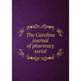 

Книга The Carolina journal of pharmacy serial