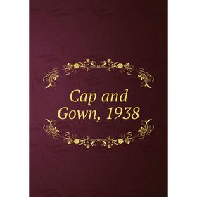 

Книга Cap and Gown, 1938