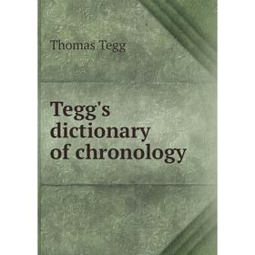 

Книга Tegg's dictionary of chronology. Thomas Tegg