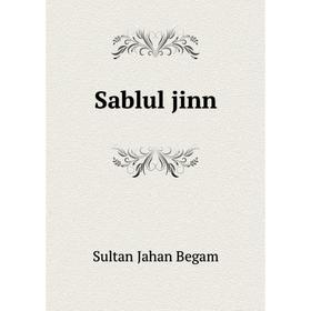 

Книга Sablul jinn. Sultan Jahan Begam