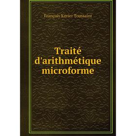 

Книга Traité d'arithmétique microforme. François Xavier Toussaint