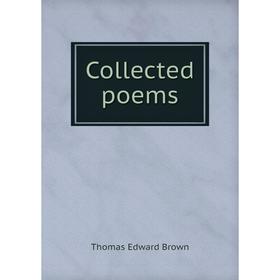 

Книга Collected poems. Thomas Edward Brown