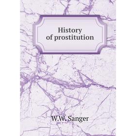 

Книга History of prostitution. W.W. Sanger