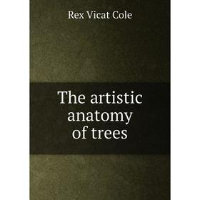 

Книга The artistic anatomy of trees. Rex Vicat Cole