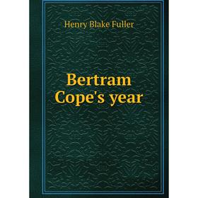 

Книга Bertram Cope's year. Henry Blake Fuller