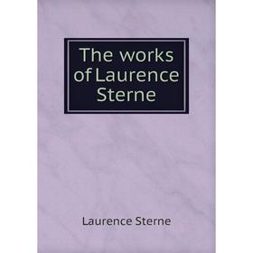 

Книга The works of Laurence Sterne. Sterne Laurence