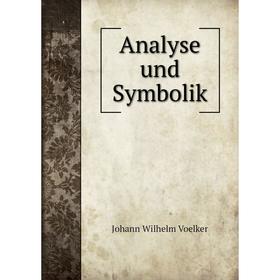 

Книга Analyse und Symbolik. Johann Wilhelm Voelker