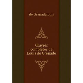 

Книга Œuvres complètes de Louis de Grenade