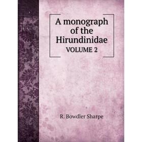 

Книга A monograph of the HirundinidaeVOLUME 2. R. Bowdler Sharpe