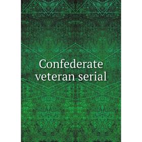 

Книга Confederate veteran serial