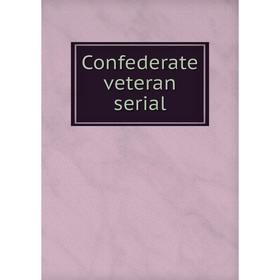 

Книга Confederate veteran serial