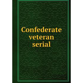 

Книга Confederate veteran serial