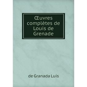

Книга Œuvres complètes de Louis de Grenade