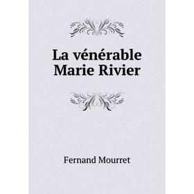 

Книга La vénérable Marie Rivier