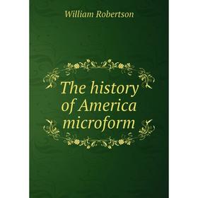 

Книга The history of America microform. William Robertson