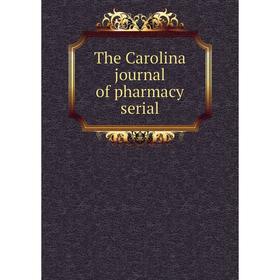 

Книга The Carolina journal of pharmacy serial