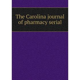 

Книга The Carolina journal of pharmacy serial