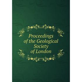 

Книга Proceedings of the Geological Society of London