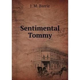 

Книга Sentimental Tommy. J. M. Barrie