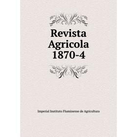 

Книга Revista Agricola 1870-4. Imperial Instituto Fluminense de Agricultura