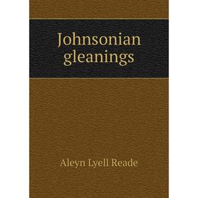 

Книга Johnsonian gleanings
