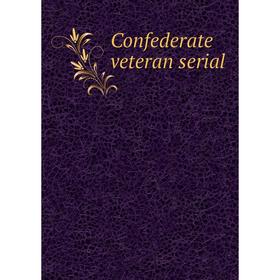 

Книга Confederate veteran serial