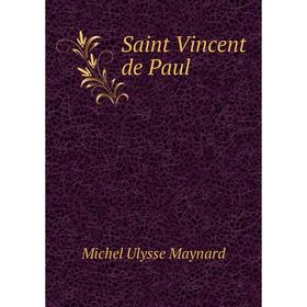 

Книга Saint Vincent de Paul. Michel Ulysse Maynard