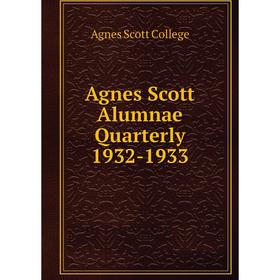 

Книга Agnes Scott Alumnae Quarterly 1932-1933. Agnes Scott College