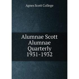 

Книга Alumnae Scott Alumnae Quarterly 1931-1932. Agnes Scott College