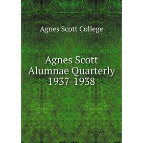 

Книга Agnes Scott Alumnae Quarterly 1937-1938. Agnes Scott College