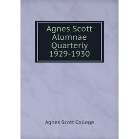 

Книга Agnes Scott Alumnae Quarterly 1929-1930. Agnes Scott College