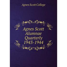 

Книга Agnes Scott Alumnae Quarterly 1943-1944. Agnes Scott College