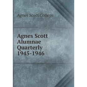 

Книга Agnes Scott Alumnae Quarterly 1945-1946. Agnes Scott College