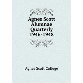 

Книга Agnes Scott Alumnae Quarterly 1946-1948. Agnes Scott College