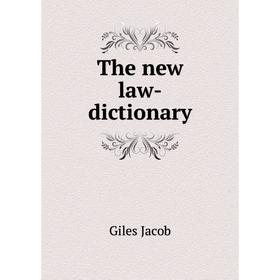 

Книга The new law-dictionary. Giles Jacob