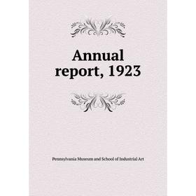 

Книга Annual report, 1923. Pennsylvania Museum and School of Industrial Art