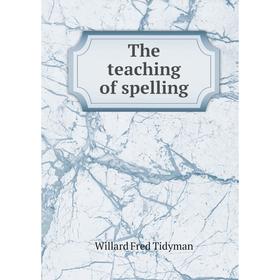 

Книга The teaching of spelling. Willard Fred Tidyman