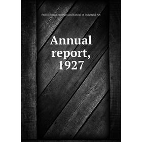 

Книга Annual report, 1927. Pennsylvania Museum and School of Industrial Art