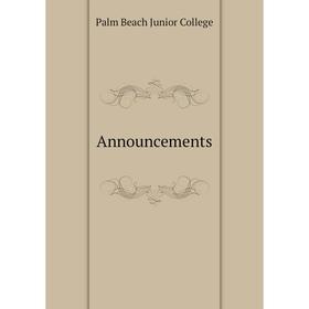 

Книга Announcements. Palm Beach Junior College