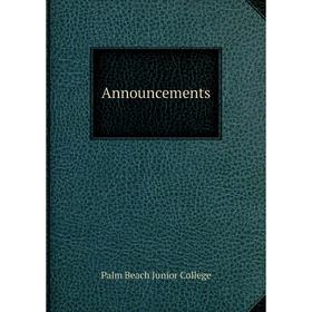 

Книга Announcements. Palm Beach Junior College