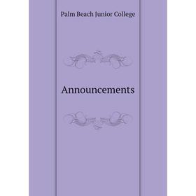 

Книга Announcements. Palm Beach Junior College