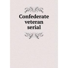 

Книга Confederate veteran serial