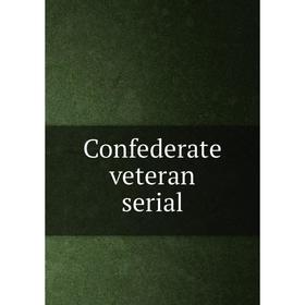 

Книга Confederate veteran serial
