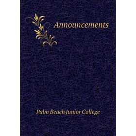 

Книга Announcements. Palm Beach Junior College