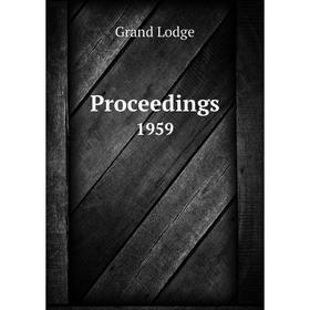 

Книга Proceedings 1959. Grand Lodge