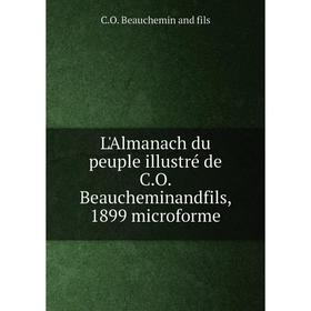 

Книга L'Almanach du peuple illustré de CO Beaucheminandfils, 1899 microforme