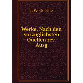 

Книга Werke. Nach den vorzüglichsten Quellen rev. Ausg. И. В. Гёте