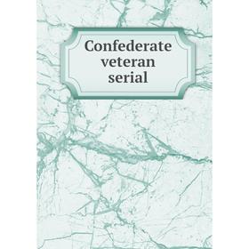 

Книга Confederate veteran serial