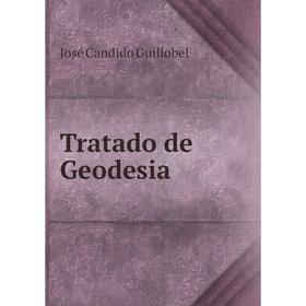 

Книга Tratado de Geodesia. José Candido Guillobel