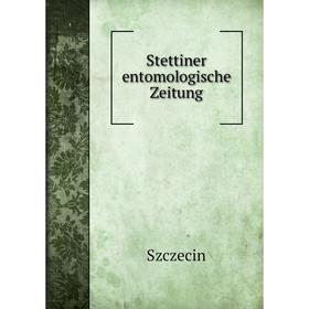 

Книга Stettiner entomologische Zeitung. Szczecin